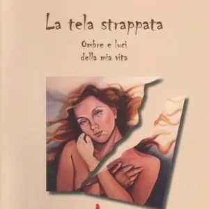 La tela strappata. Ombre e luci della mia vita Spedito Oggi