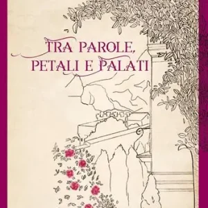 Tra parole, petali e palati Esclusivo