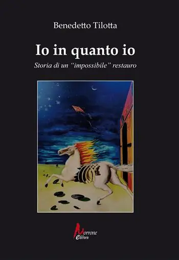 Io in quanto io. Storia di un «impossibile» restauro Non Perdere