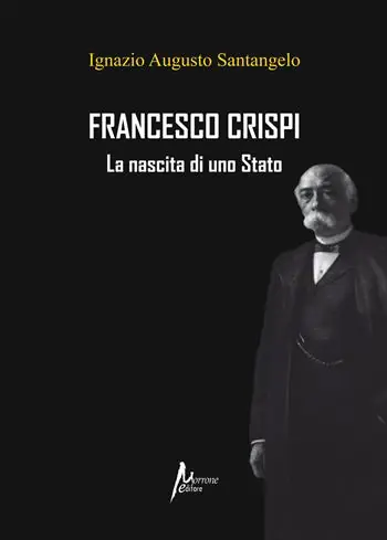 Francesco Crispi. La nascita di uno Stato Consegna Rapida