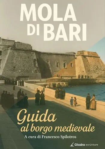 Mola di Bari. Guida al borgo medievale Professionale