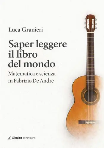 Saper leggere il libro del mondo. Matematica e scienza in Fabrizio De Andrè Occasione Imperdibile