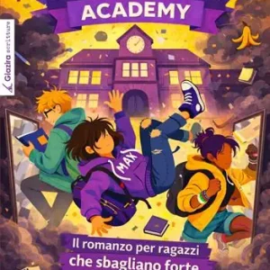 Consegna Rapida Epic fail academy. Il romanzo per ragazzi che sbagliano forte (e imparano ad amarsi anche così)