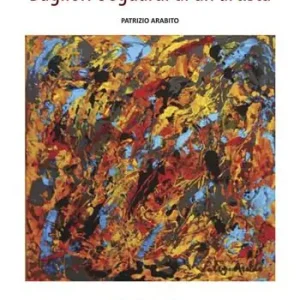 Patrizio Arabito. Bagliori e sguardi di un artista. Ediz. illustrata Compra Adesso