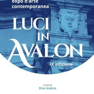 Compra Oggi Stesso Luci in Avalon. Expo d‘arte contemporanea. 9ª edizione. Catalogo della mostra (Salerno, 30 novembre-7 dicembre 2024). Ediz. illustrata