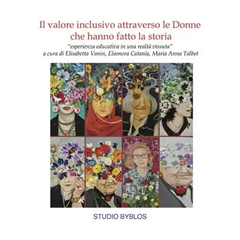 Esclusivo Il valore inclusivo attraverso le donne che hanno fatto la storia. «Esperienza educativa in una realtà vissuta»