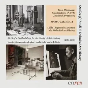 From diagnostic investigations of art to technical art history. Birth of a methodology for the study of art history (1874-1938)-Dalla diagnostica artistica alla technical art history-Nascita di una metodologia di studio della storia dell‘arte (1874-1938). Ediz. illustrata Ultimissimo Modello