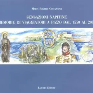 Più Venduto Sensazioni napitine. Memorie di viaggiatori a Pizzo dal 1550 al 2003