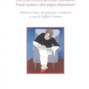Popolare Da una fessura del giorno. Poesie inedite e altre pagine dimenticate