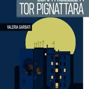 Luna ribelle a Tor Pignattara Offerta