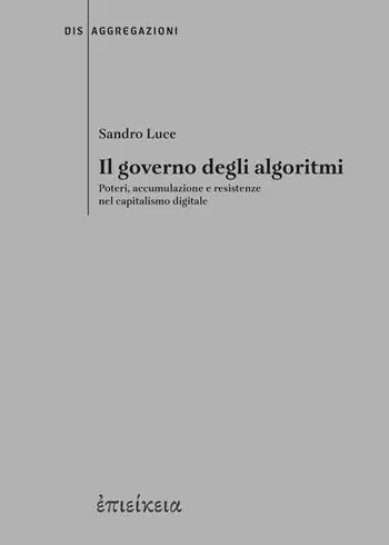 Di Tendenza Il governo degli algoritmi. Poteri, accumulazione e resistenze nel capitalismo digitale