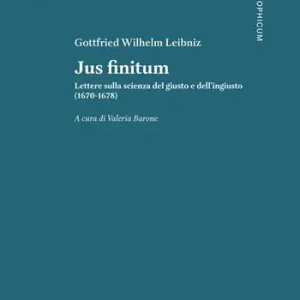 Jus finitum. Lettere sulla scienza del giusto e dell’ingiusto (1670-1678) Professionale