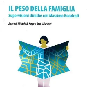 Prezzo Conveniente Il peso della famiglia. Supervisioni cliniche con Massimo Recalcati