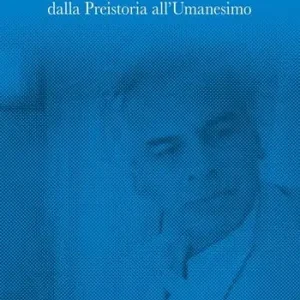 Viaggiare in arte. Dalla Preistoria all’Umanesimo Acquista Ora