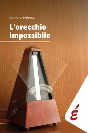 Ultime Pezzi L‘orecchio impossibile. Musica e tempo