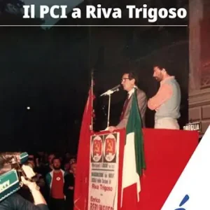 Il PCI a Riva Trigoso. Una grande storia locale Compra Adesso