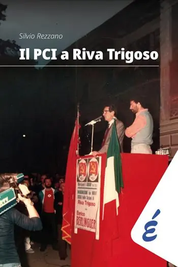 Il PCI a Riva Trigoso. Una grande storia locale Compra Adesso