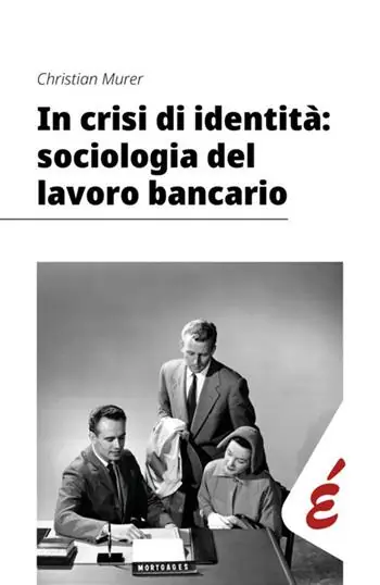 In crisi di identità sociologia del lavoro bancario Offerta Speciale