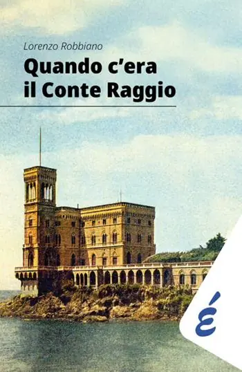 Esclusivo Quando c‘era il Conte Raggio. L‘uomo più ricco d‘Italia