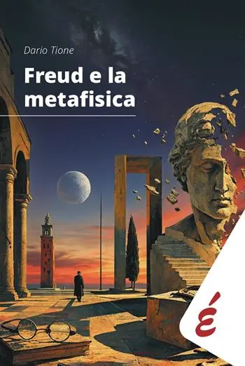 Ultime Pezzi Freud e la metafisica. Saggio sui rapporti speculativi tra filosofia e psicoanalisi