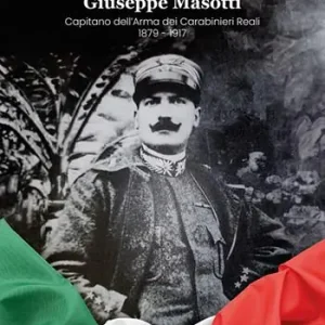 Compra Online Giuseppe Masotti. Capitano dell‘Arma dei Carabinieri Reali 1879-1917