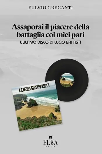 Esclusivo Assaporai il piacere della battaglia coi miei pari. L‘ultimo disco di Lucio Battisti