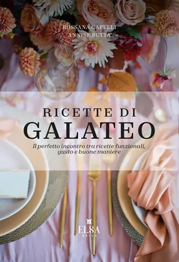 Prezzo Conveniente Ricette di Galateo. Il perfetto incontro tra ricette funzionali, gusto e buone maniere