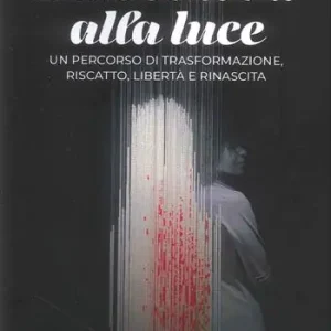 Economico De la sombra a la luz (dall‘ombra alla luce). Un percorso di trasformazione, riscatto, libertà e rinascita. Ediz. integrale