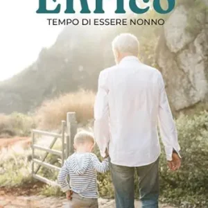 Ultime Pezzi Enrico. Tempo di essere nonno