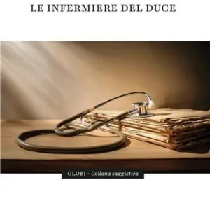 Ultime Pezzi Le infermiere del Duce. Ediz. integrale