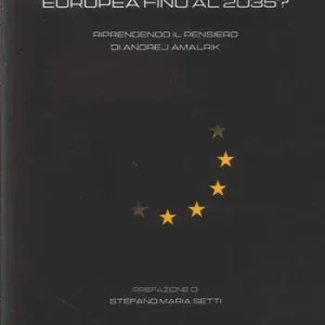 Sopravviverà l‘Unione Europea fino al 2035? Riprendendo il pensiero di Andrej Amalrik Offerta Del Giorno