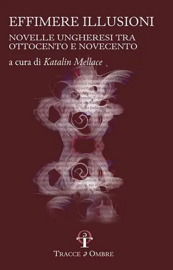 Solo Oggi Effimere illusioni. Novelle ungheresi tra Ottocento e Novecento