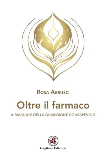 Oltre il farmaco. Il manuale della guarigione consapevole A Buon Prezzo