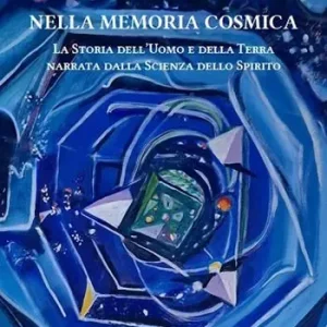 Nella memoria cosmica. La storia dell‘uomo e della terra narrata dalla scienza dello spirito Prezzo Basso