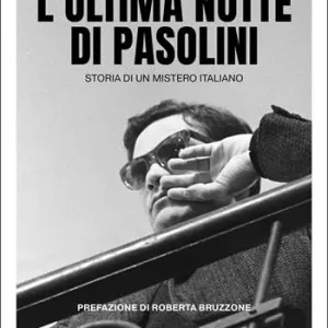 Novità L‘ultima notte di Pasolini. Storia di un mistero italiano