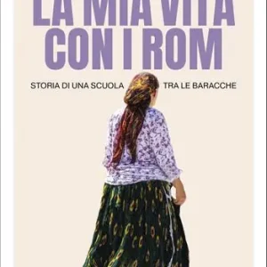 Bestseller La mia vita con i Rom. Storia di una scuola tra le baracche