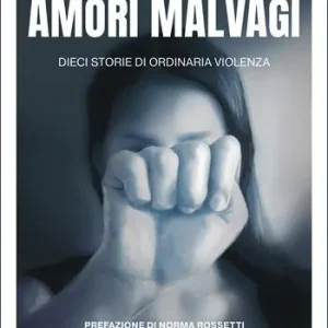 Offerta Del Giorno Amori malvagi. Dieci storie di ordinaria violenza
