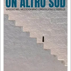 Consegna Rapida Un altro Sud. Viaggio nel mezzogiorno orgoglioso e ribelle
