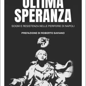 Ultima speranza. Sogni e resistenza nelle periferie di Napoli Economico