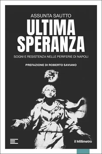 Ultima speranza. Sogni e resistenza nelle periferie di Napoli Economico