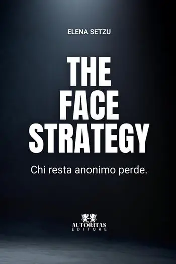 The face strategy. Chi resta anonimo perde Nuovo Arrivo