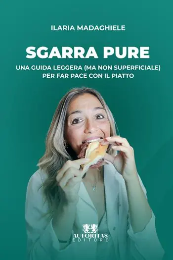 Consegna Rapida Sgarra pure. Una guida leggera (ma non superficiale) per far pace con il piatto