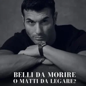 Compra Online Belli da morire o matti da legare?