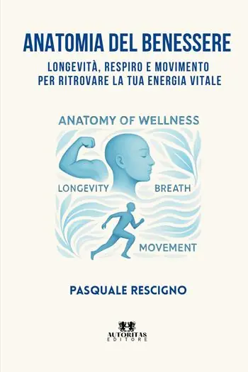 Anatomia del benessere. Longevità, respiro e movimento per ritrovare la tua energia vitale Economico