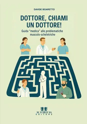 Dottore, chiami un dottore! Guida «medica» alle problematiche muscolo-scheletriche Quantità Limitata