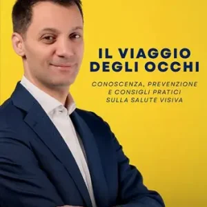 Prezzo Ridotto Il viaggio degli occhi. Conoscenza, prevenzione e consigli pratici sulla salute visiva