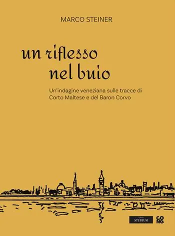 Offerta Un riflesso nel buio. Un’indagine veneziana sulle tracce di Corto Maltese e del Baron Corvo