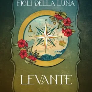 Levante. Figli della Luna Esclusivo