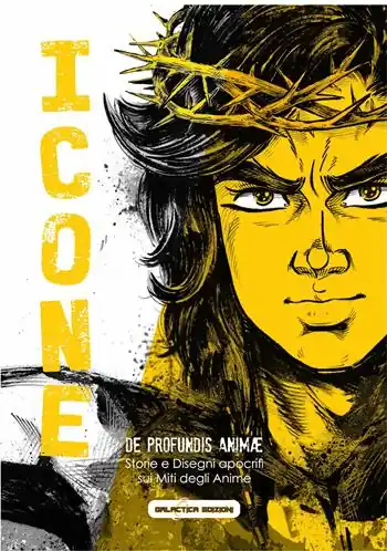 Icone. De profundis Animae. Storie e disegni apocrifi sui miti degli Anime degli anni ‘70 e ‘80 Scelto Dai Clienti