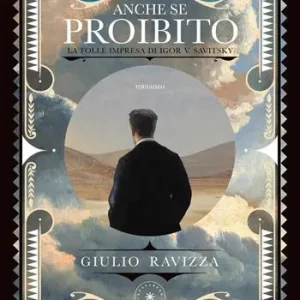 Anche se proibito. La folle impresa di Igor V. Savitsky Offerta Lampo